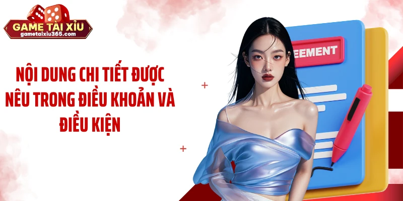 Nội dung chi tiết được nêu trong điều khoản và điều kiện