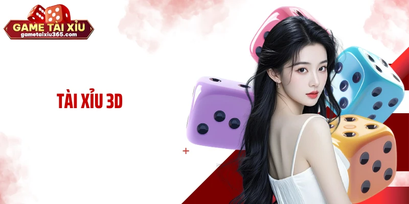 Tài Xỉu 3D - Phiên Bản Nâng Cấp Hình Ảnh Và Trải Nghiệm